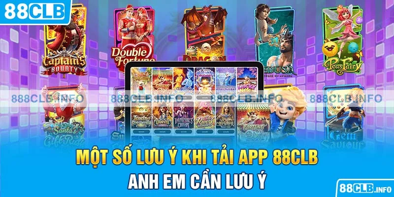 Một số lưu ý khi tải app 88CLB anh em cần lưu ý