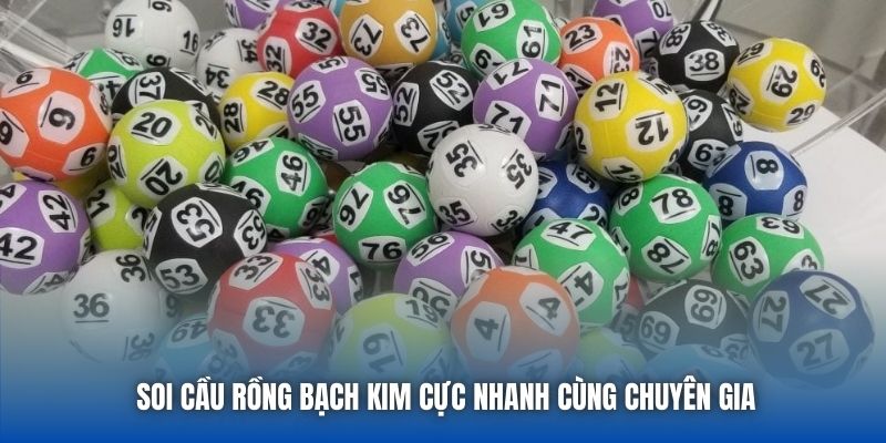 Soi cầu Rồng Bạch Kim cực nhanh cùng chuyên gia