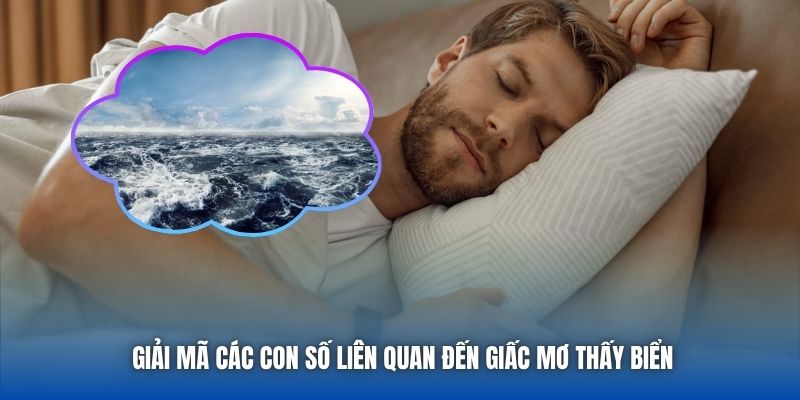 Giải mã các con số liên quan đến giấc mơ thấy biển